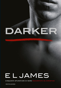 E. L. James Darker. Cinquanta sfumature di nero raccontate da Christian